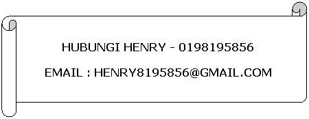 Horizontal Scroll: HUBUNGI HENRY - 0198195856
EMAIL : HENRY8195856@GMAIL.COM
